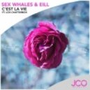 Sex Whales & Eill - C'est La Vie