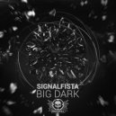SIGNALFISTA - Big Dark (Original Mix) (original)