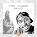 2Pac - Changes (BLV Remix)