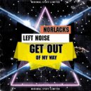 Norlacks, Left Noize - Get Out Of My Way (Original Mix)