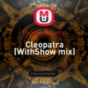 Thomas Roberts - Cleopatra (WithShow mix)
