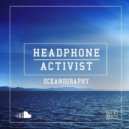 Headphone Activist - Oceanography (Original mix)