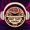 Phibes - Ain\'t That Fresh (Original mix)