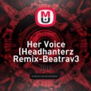 Builder, Headhanterz - Her Voice