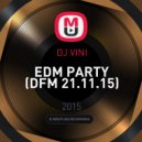 DJ VINI - EDM PARTY (DFM 21.11.15)