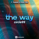 Circle 99 - The Way (T. Tommy & Rodi Mix) (T. Tommy & Rodi Mix)