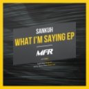 Sankuh - What I'm Saying