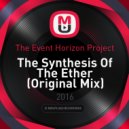 The Event Horizon Project - The Synthesis Of The Ether