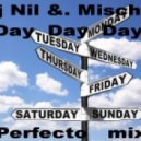Dj Nil feat. Mischa - Day Day Day (Perfecto mix)