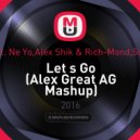 Calvin Harris feat. Ne Yo,Alex Shik & Rich-Mond,Sundered & DewiL - Let s Go (Alex Great AG Mashup)