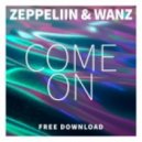 Zeppeliin & Wanz - Come On (Original mix)