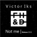 Victor Iks - Not Me (Original mix)