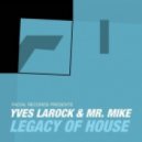 Yves Larock & Mr. Mike - Legacy Of House (P.Brunkow Remix)
