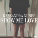 Kassandra Nunes - Show Me Love (Original Mix)