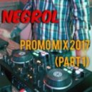 Negrol - Promo Mix 2017 (Part 1)