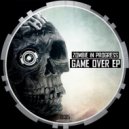 Zombie In Progress - Game Over (Original Mix)