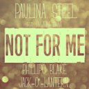 Paulina Steel - Not for Me (Phillipo Blake Chillout Remix)