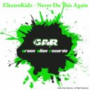 ElectroKidz - Never Do This Again (Original Mix)