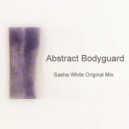 Sasha White - Abstract Bodyguard (Original Mix)