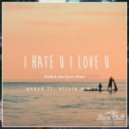 Gnash feat. Olivia O\'brien - I Hate U, I Love U (Sonik & Gon Haziri Remix) (Sonik & Gon Haziri Remix)