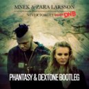 MNEK & Zara Larsson - Never Forget You (Phantasy & Dextone Bootleg) (Phantasy & Dextone Bootleg)