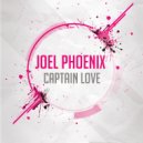 Joel Phoenix - Captain Love (Original Mix)