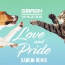 SMASH & VENGEROV - Love & Pride (XAIRUN Remix)