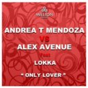 Andrea T Mendoza, Alex Avenue, Lokka - Only Lover
