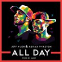 Abrax Phaeton & Jeff Kush - All Day (feat. Jeff Kush) (Original Mix)