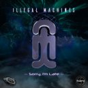 Illegal Machines - Sorry I\'m Late (Original mix)