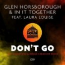 Glen Horsborough, In It Together, Laura Louise, Andrey Exx, Dogus Cabakcor - Don\'t Go (Andrey Exx & Dogus Cabakcor Remix)