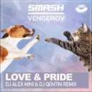 Smash & Vengerov - Love & Pride (DJ AlexMINI & DJ Quentin Remix) (Original Mix)
