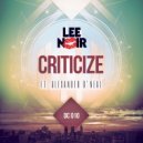 Lee Noir & Alexander O\'Neal - Criticize (feat. Alexander O\'Neal) (Original Mix)