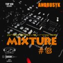ANDRUSYK - MIXTURE #8 (Original Mix)