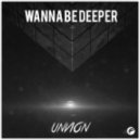 Unvion - Wanna Be Deeper (Original mix)