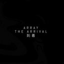 Array - The Arrival