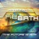 Jenny Karol - ReBirth.The Future is Now!