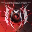Russian Dolls & Nathia Kate feat. Robin Vane - Always