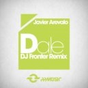 Javier Arevalo - Dale (DJ Fronter Remix)