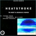 Calvin Harris feat. Young Thug, Pharrell Williams & Ariana Grande - Heatstroke (Tr-Meet & BigRock Remix)