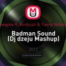 D-wayne ft. Ambush & Twinx Nimbala - Badman Sound (Dj dzeju Mashup)