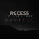 Recess - On Overtake (Wantage Remix)