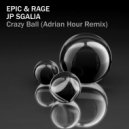 Epic & Rage & Jp Sgalia - Crazy Ball (Adrian Hour Remix)