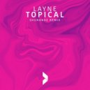 Layne - Topical (Shuhandz Remix)