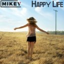 MiKey - Happy Life (Original mix)