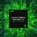 Plastic Robots - Triptonite (Original Mix)