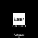 ALIEN97 - I\'ma Killer (Original Mix)