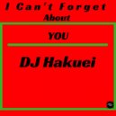 DJ Hakuei - I Can\'t Forget About You (Original Mix)