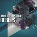 Impulz & Dopedrop - Rebels (Original Mix)