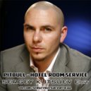 Pitbull vs. Haipa - Hotel Room Service (Sergey Kutsuev Edit)